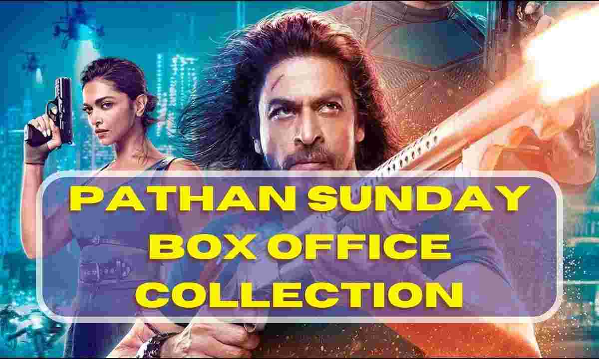 Pathan Sunday Box Office Collection