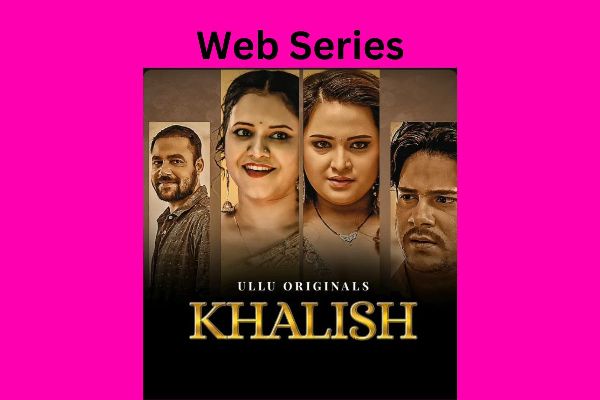 Khalish ULLU Web Series Cast, Story, Release Date, Review, All Episode 2023 - 1
